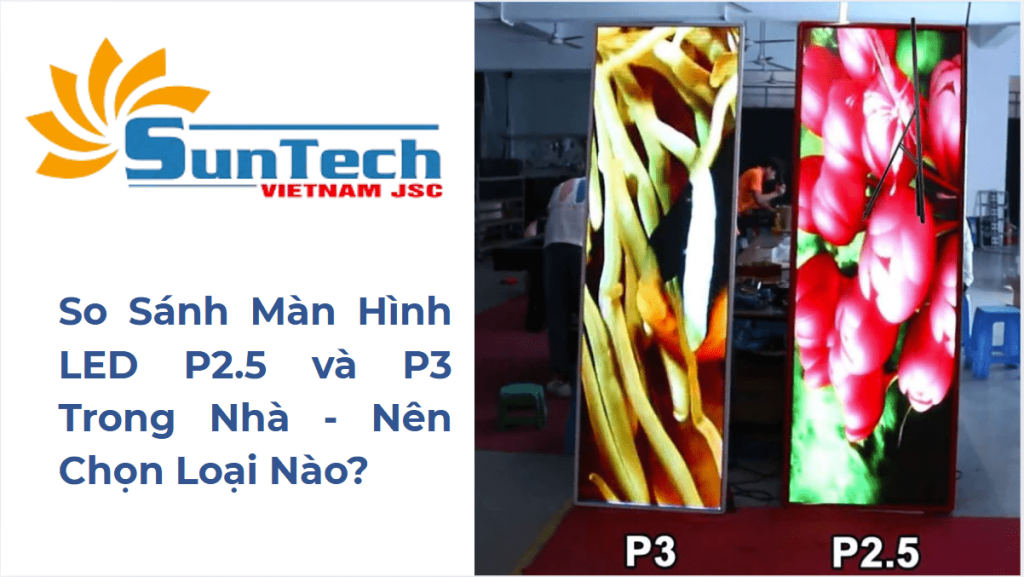 so sánh màn hình led p2.5 và p3 trong nhà