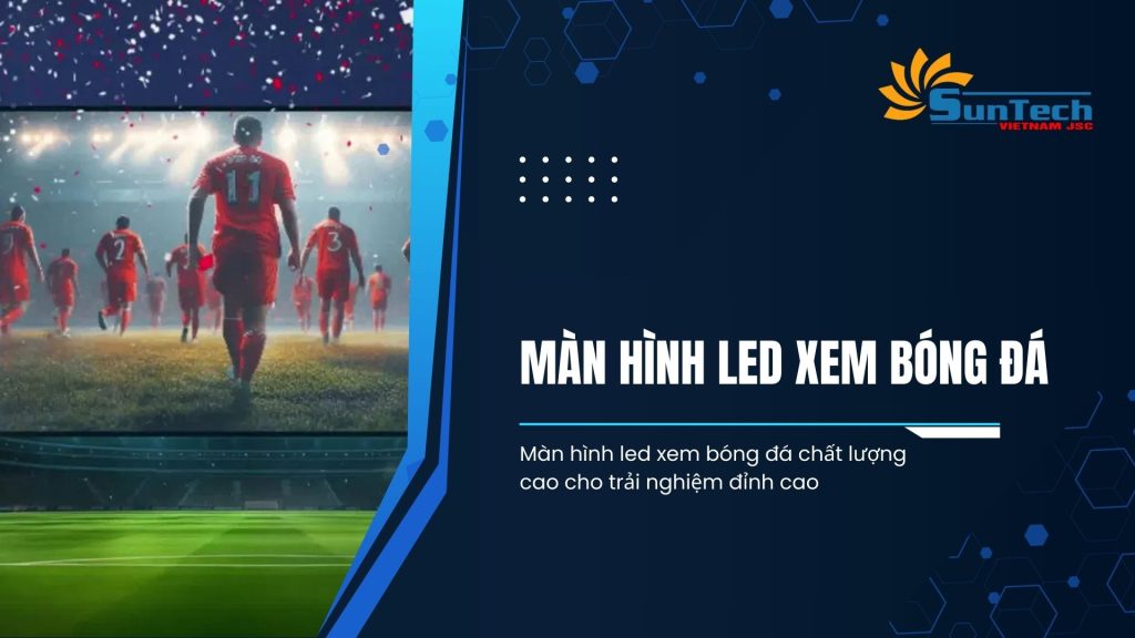 Màn hình led xem bóng đá