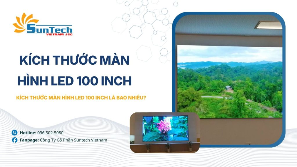 Kích thước màn hình LED 100 inch là bao nhiêu? Hướng dẫn chi tiết từ A-Z