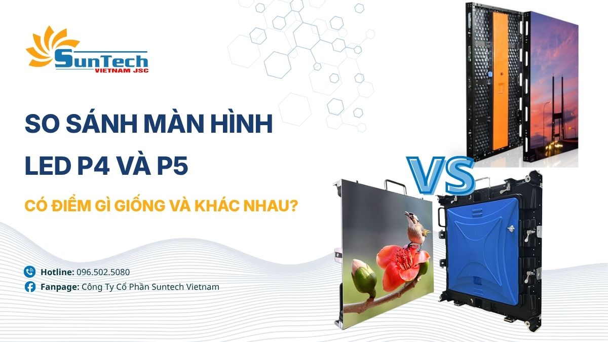 So sánh màn hình led p4 và p5 có điểm gì giống và khác nhau?
