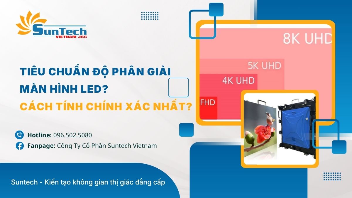 Tiêu chuẩn độ phân giải màn hình led? Cách tính chính xác nhất?