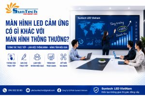 Màn Hình LED Cảm Ứng Có Gì Khác Với Màn Hình Thông Thường