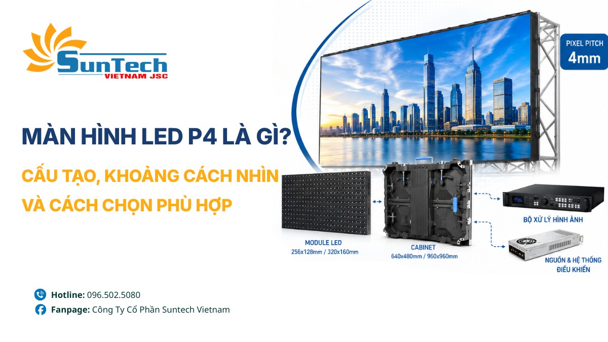 Màn hình LED P4 Là Gì? Cấu Tạo, Khoảng Cách Nhìn Và Cách Chọn Phù Hợp