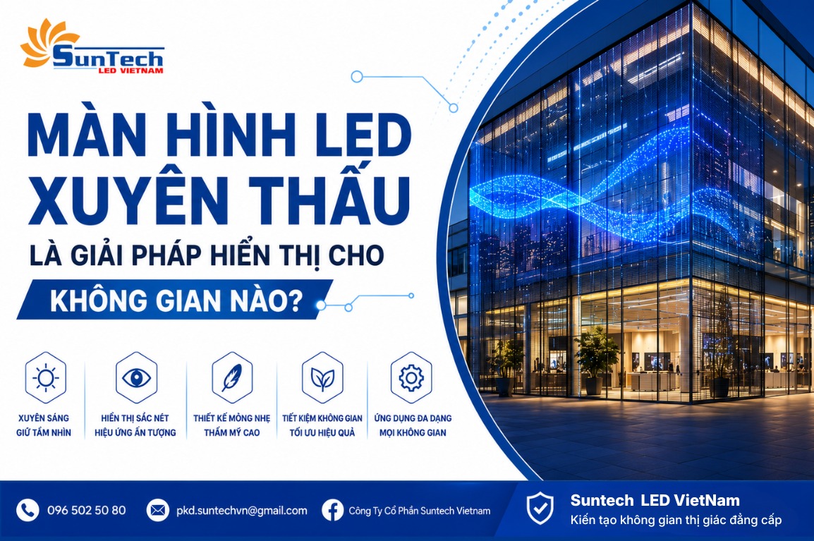 Màn hình led xuyên thấu là giải pháp hiển thị cho không gian nào?