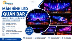 Màn Hình LED Quán Bar: Giải Pháp Hiển Thị Chuyên Nghiệp Cho Không Gian Sôi Động