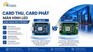 Card Thu, Card Phát Màn Hình LED Khác Nhau Như Thế Nào?