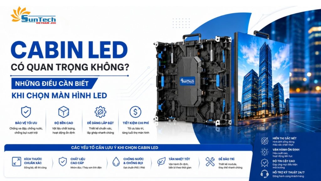 Cabin LED Có Quan Trọng Không? Những Điều Cần Biết Khi Chọn Màn Hình LED