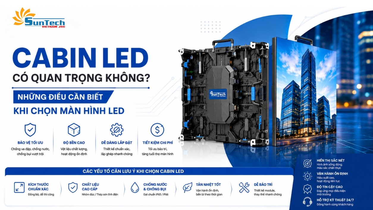 Cabin LED Có Quan Trọng Không? Những Điều Cần Biết Khi Chọn Màn Hình LED